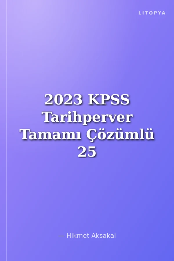 2023 KPSS Tarihperver Tamamı Çözümlü 25 Deneme