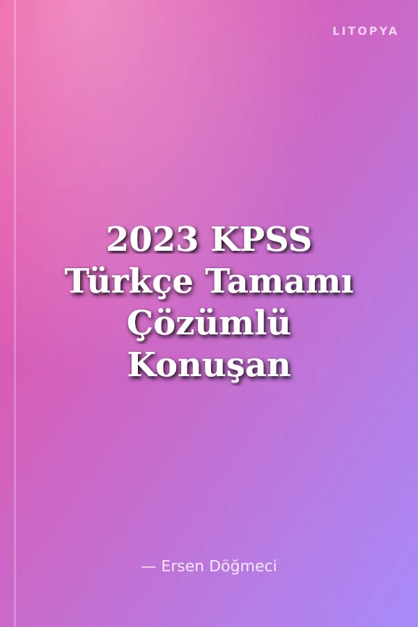 2023 KPSS Türkçe Tamamı Çözümlü Konuşan 30 Deneme