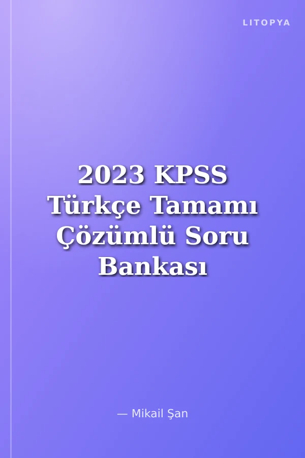 2023 KPSS Türkçe Tamamı Çözümlü Soru Bankası