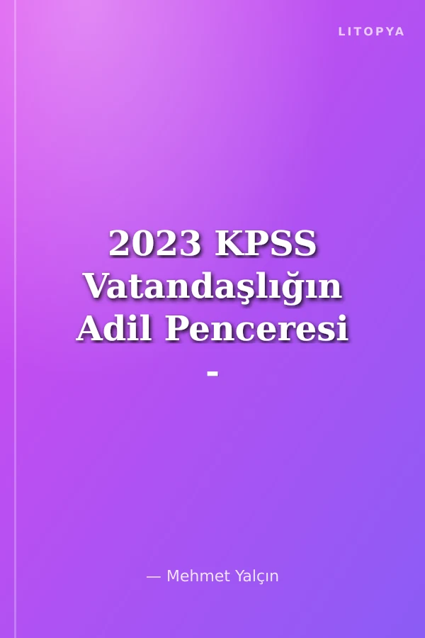 2023 KPSS Vatandaşlığın Adil Penceresi - KPSS Konu Anlatımı