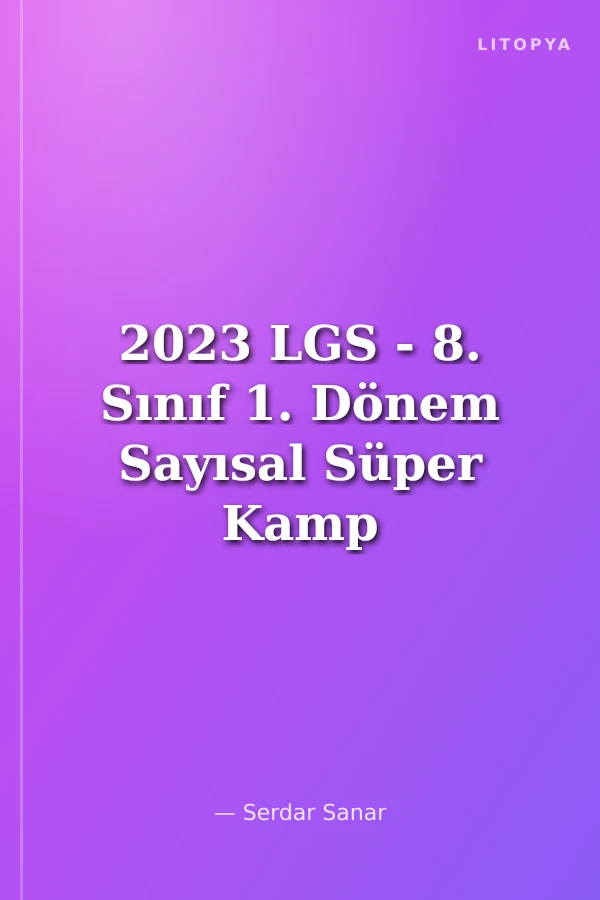 2023 LGS - 8. Sınıf 1. Dönem Sayısal Süper Kamp Kitabı