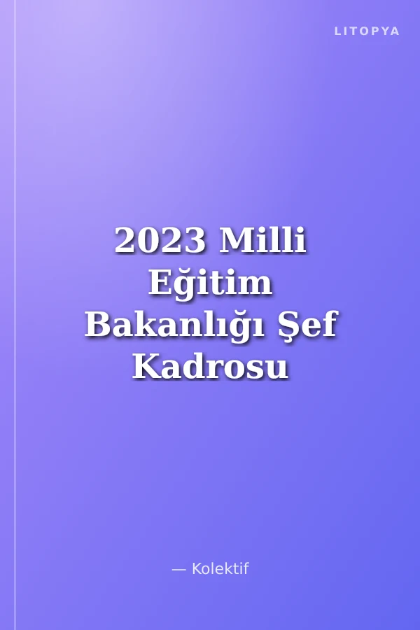 2023 Milli Eğitim Bakanlığı Şef Kadrosu İçin Açıklamalı Çözümlü Soru Bankası