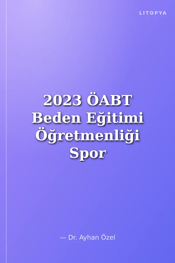 2023 ÖABT Beden Eğitimi Öğretmenliği Spor Kütüphanesi Tamamı Çözümlü Soru Bankası