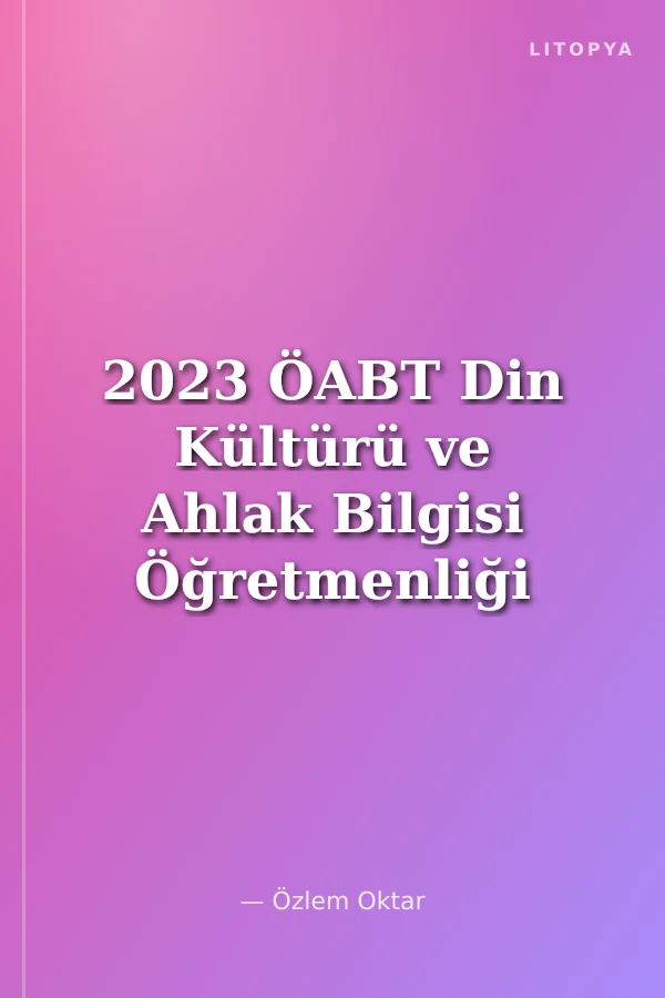2023 ÖABT Din Kültürü ve Ahlak Bilgisi Öğretmenliği Video Ders Notları