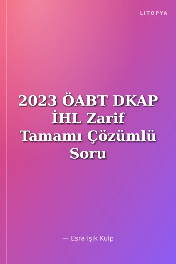 2023 ÖABT DKAP İHL Zarif Tamamı Çözümlü Soru Bankası