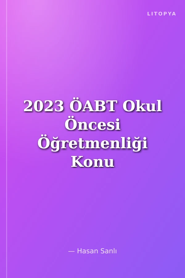 2023 ÖABT Okul Öncesi Öğretmenliği Konu Anlatımı