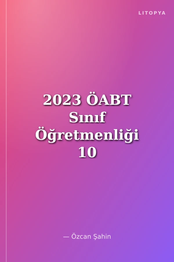2023 ÖABT Sınıf Öğretmenliği 10 Deneme Tamamı Çözümlü