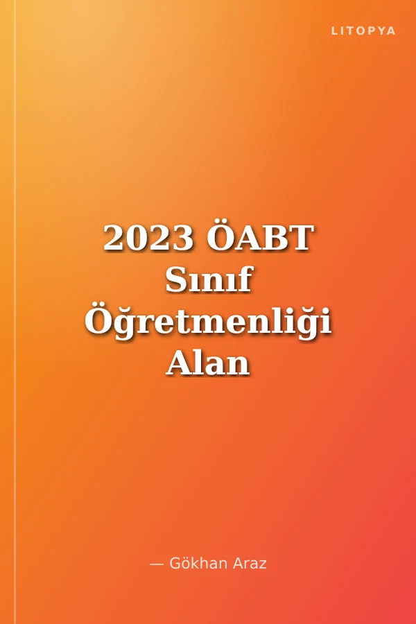 2023 ÖABT Sınıf Öğretmenliği Alan Eğitimi Sınıfın Anahtarı Konu Özetli Tamamı Çözümlü Soru Bankası