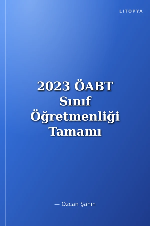 2023 ÖABT Sınıf Öğretmenliği Tamamı Çözümlü Soru Bankası