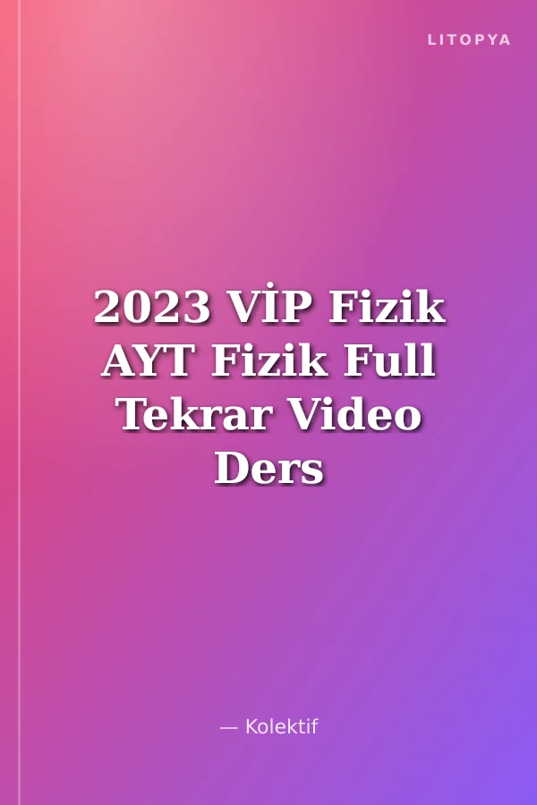 2023 VİP Fizik AYT Fizik Full Tekrar Video Ders Kitabı
