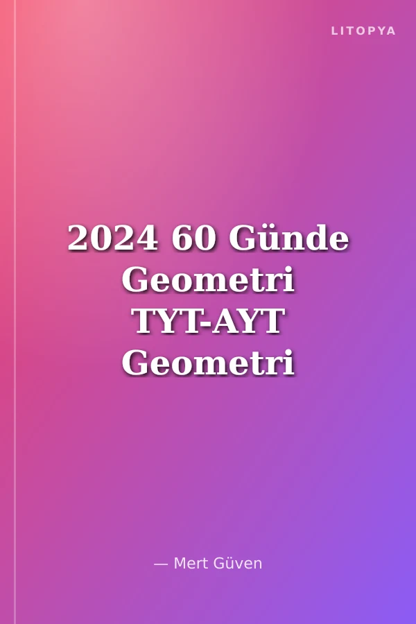 2024 60 Günde Geometri TYT-AYT Geometri Kampı Soru Bankası