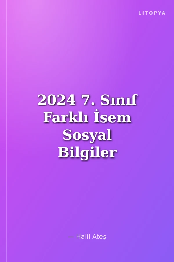 2024 7. Sınıf Farklı İsem Sosyal Bilgiler Soru Bankası