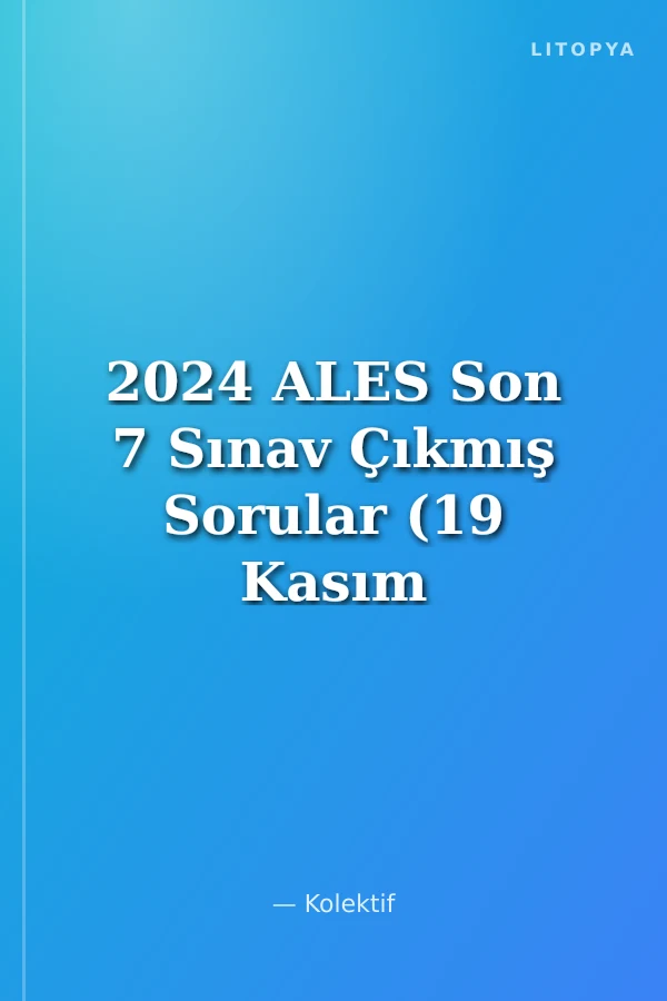 2024 ALES Son 7 Sınav Çıkmış Sorular (19 Kasım 2023 Sınavı Dahil)