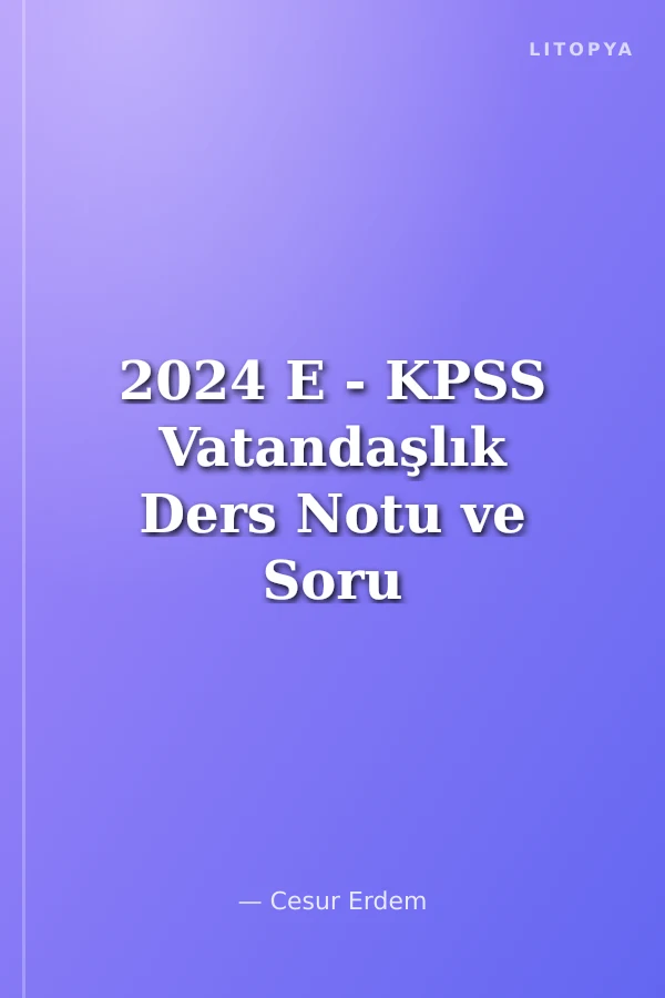 2024 E - KPSS Vatandaşlık Ders Notu ve Soru Bankası Tek Kitap