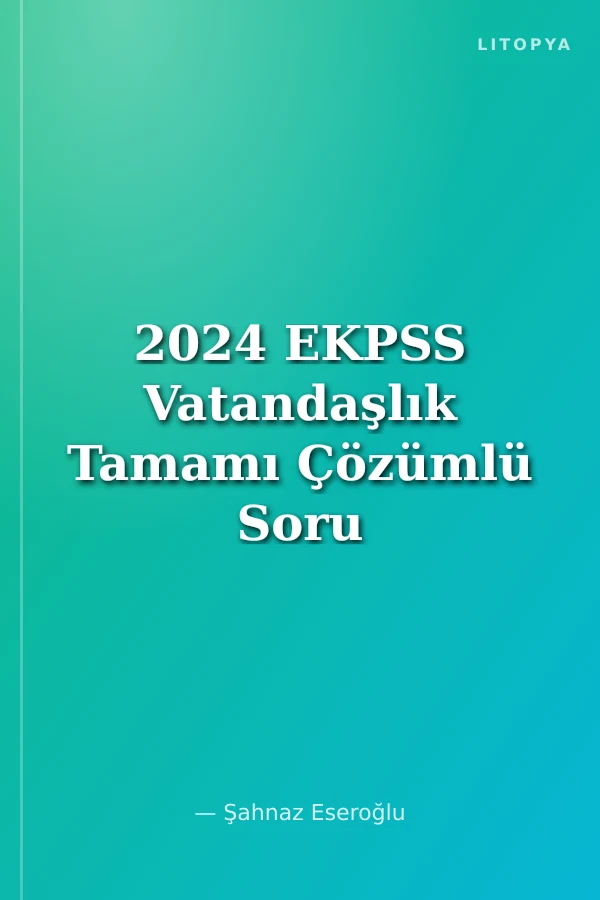2024 EKPSS Vatandaşlık Tamamı Çözümlü Soru Bankası
