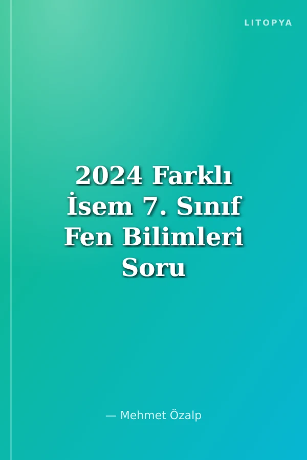 2024 Farklı İsem 7. Sınıf Fen Bilimleri Soru Bankası