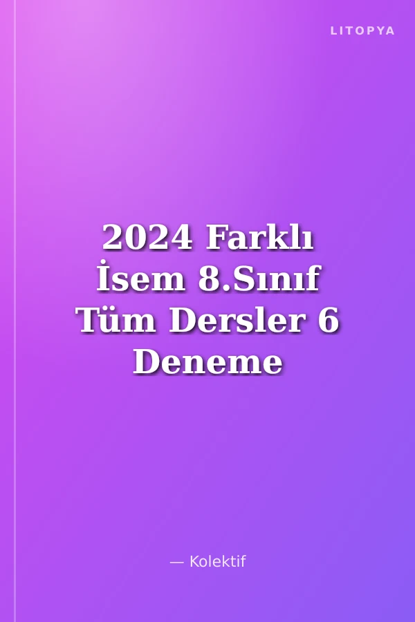 2024 Farklı İsem 8.Sınıf Tüm Dersler 6 Deneme Tamamı Video Çözümlü