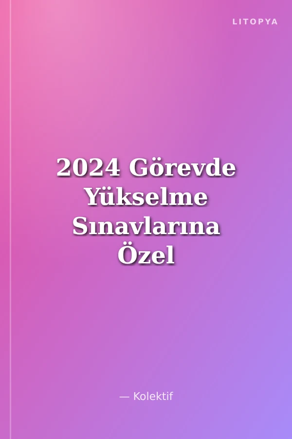 2024 Görevde Yükselme Sınavlarına Özel Hazırlık Soru Bankası