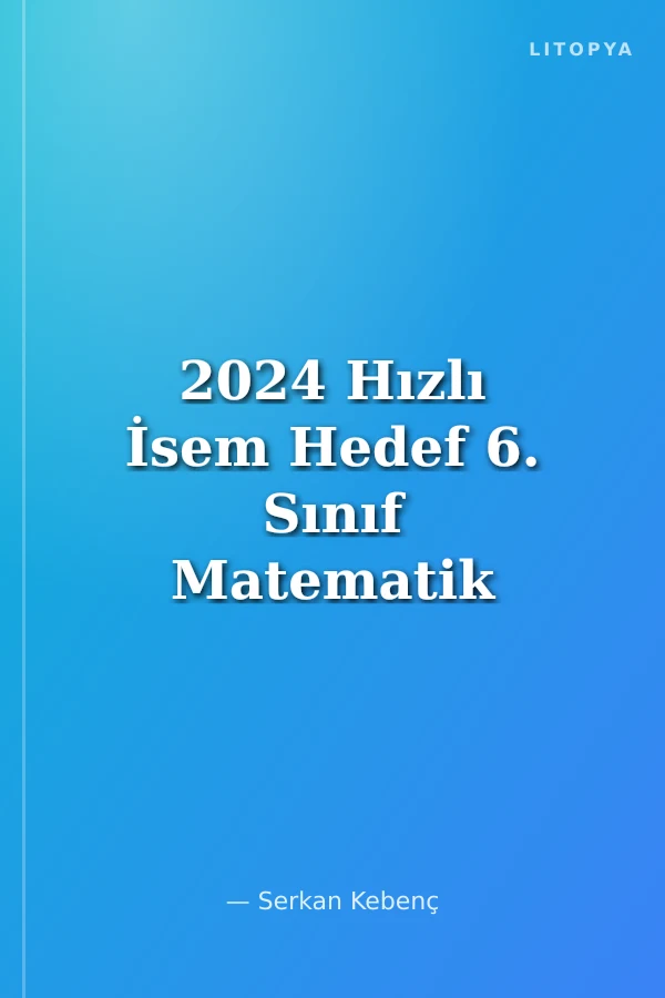 2024 Hızlı İsem Hedef 6. Sınıf Matematik Haftalık Ders Föyü