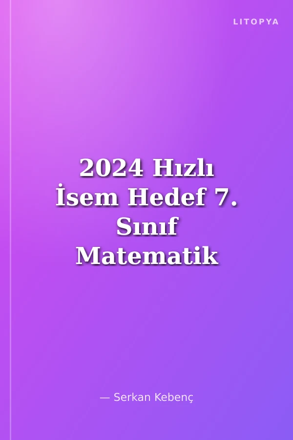 2024 Hızlı İsem Hedef 7. Sınıf Matematik Haftalık Ders Föyü