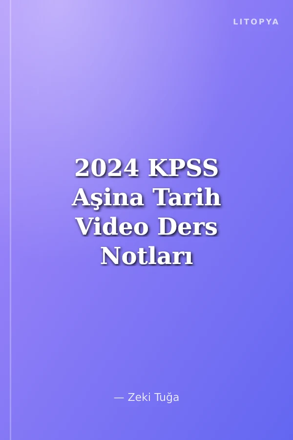 2024 KPSS Aşina Tarih Video Ders Notları