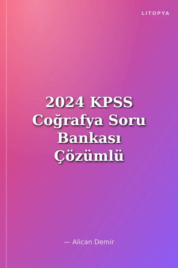2024 KPSS Coğrafya Soru Bankası Çözümlü