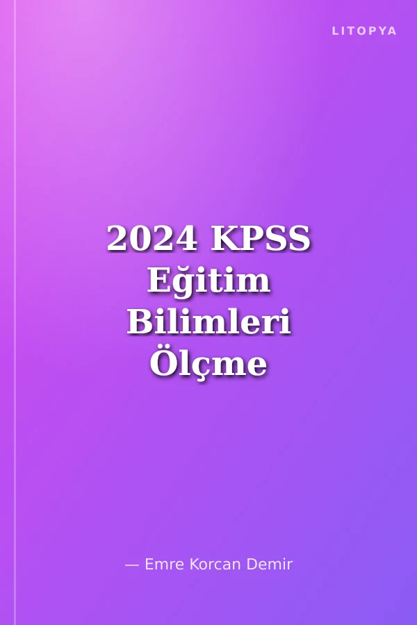 2024 KPSS Eğitim Bilimleri Ölçme ve Değerlendirme Soru Bankası Çözümlü