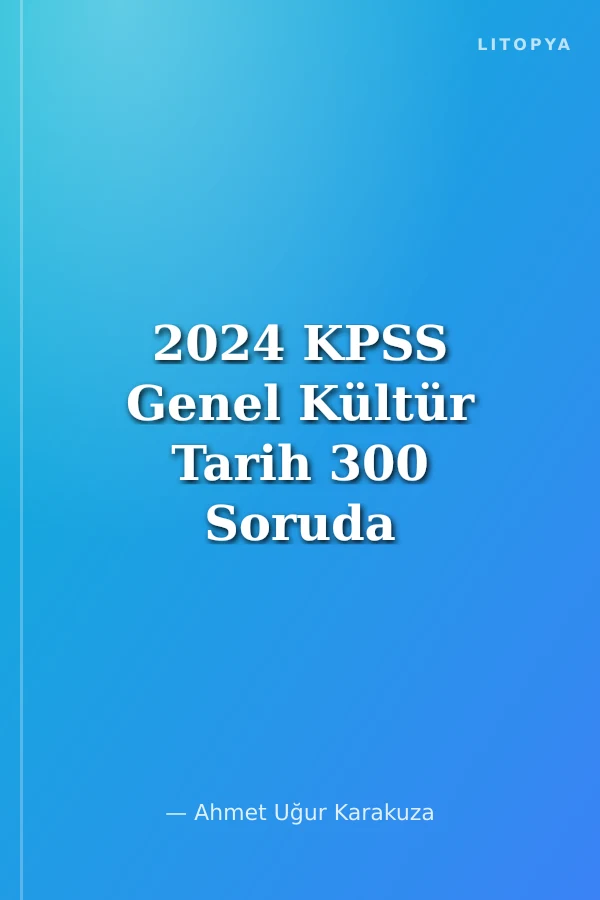 2024 KPSS Genel Kültür Tarih 300 Soruda Tamamı Video Çözümlü Genel Tekrar Kampı