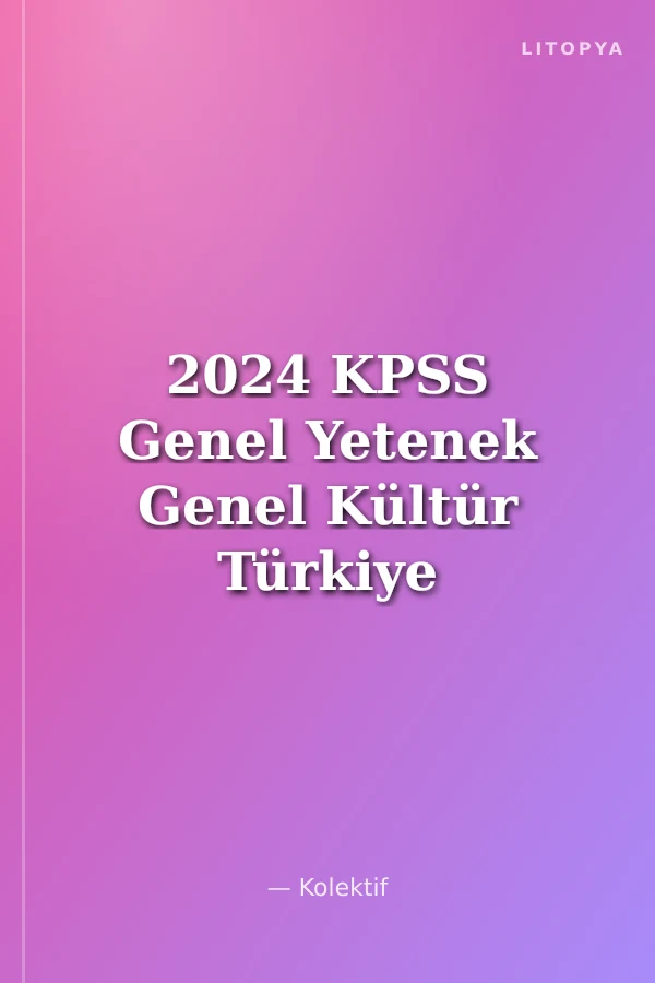 2024 KPSS Genel Yetenek Genel Kültür Türkiye Geneli Deneme 4-5-6
