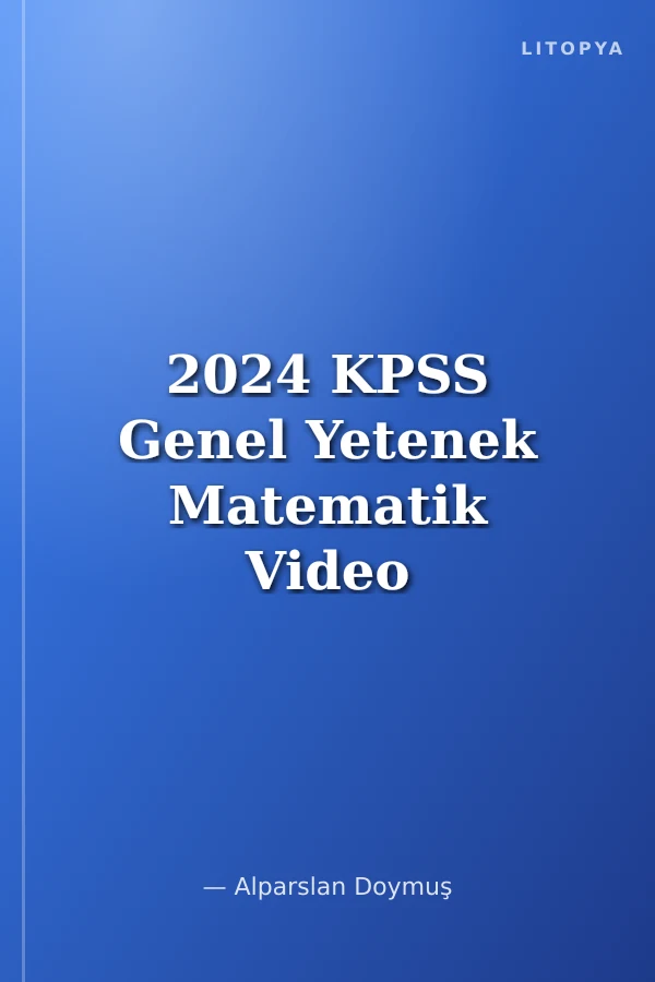 2024 KPSS Genel Yetenek Matematik Video Ders Notu