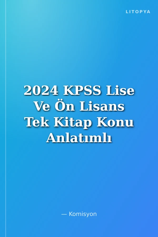 2024 KPSS Lise Ve Ön Lisans Tek Kitap Konu Anlatımlı
