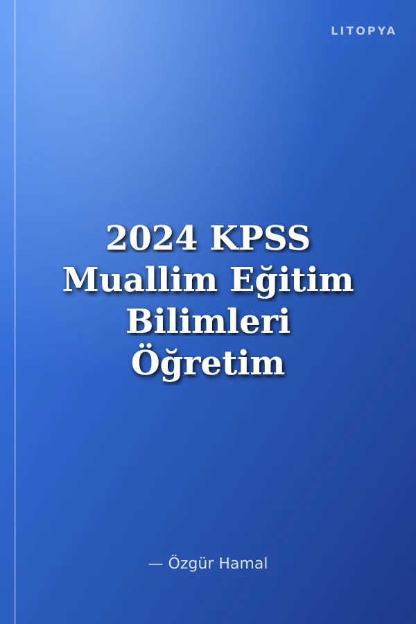 2024 KPSS Muallim Eğitim Bilimleri Öğretim Yöntem ve Teknikleri Soru Bankası
