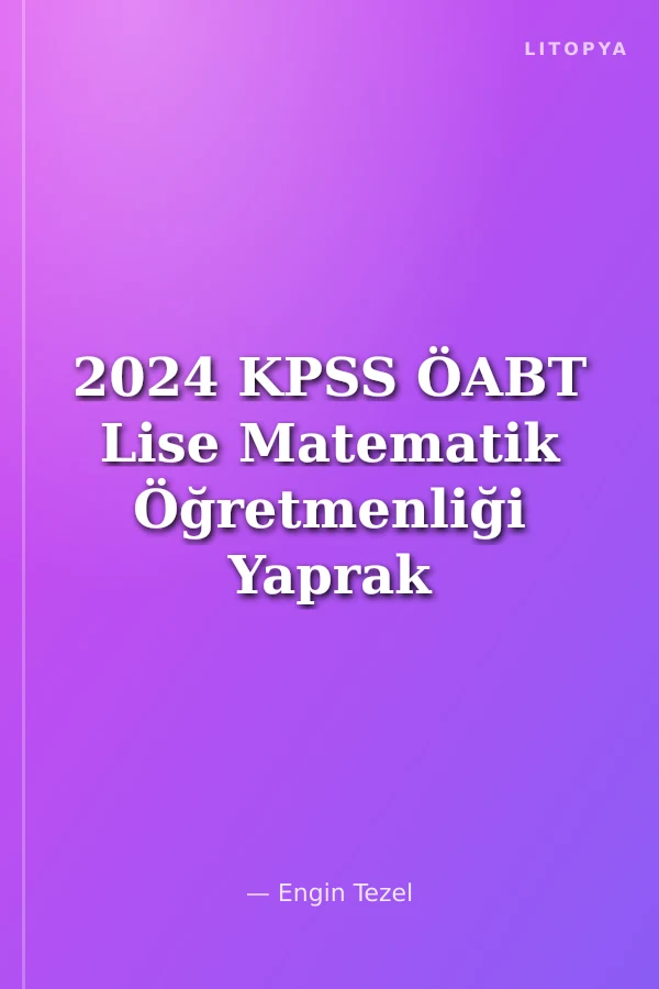2024 KPSS ÖABT Lise Matematik Öğretmenliği Yaprak Test