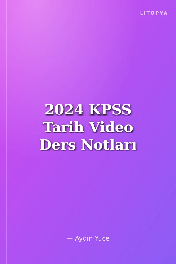 2024 KPSS Tarih Video Ders Notları