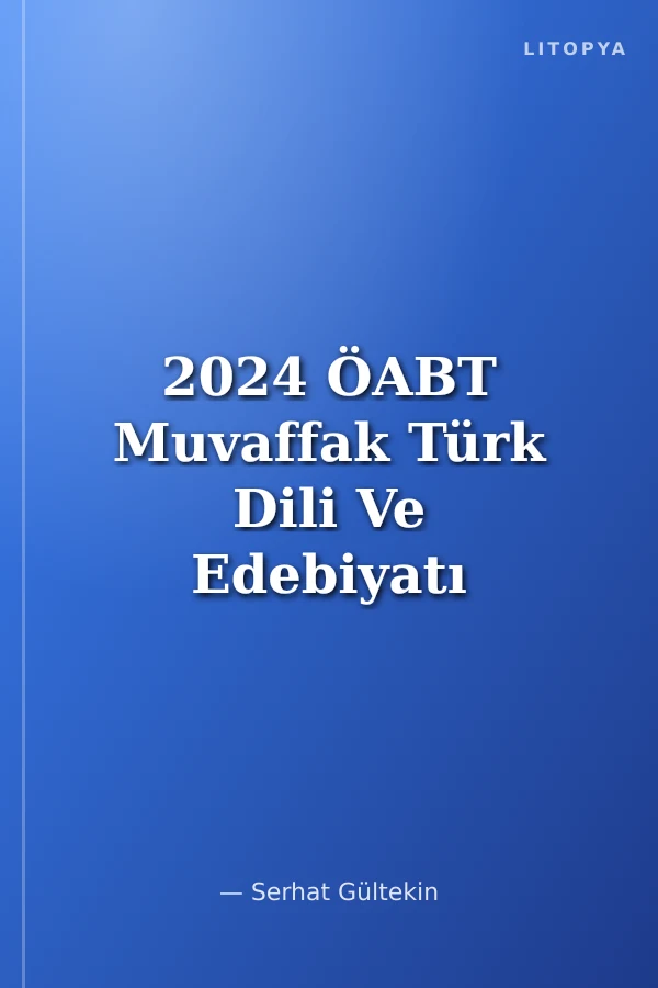 2024 ÖABT Muvaffak Türk Dili Ve Edebiyatı Öğretmenliği Tamamı Çözümlü Soru Bankası