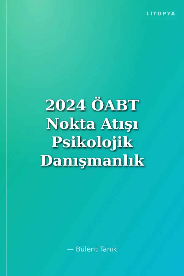 2024 ÖABT Nokta Atışı Psikolojik Danışmanlık ve Rehberlik Tamamı Çözümlü 5 Deneme