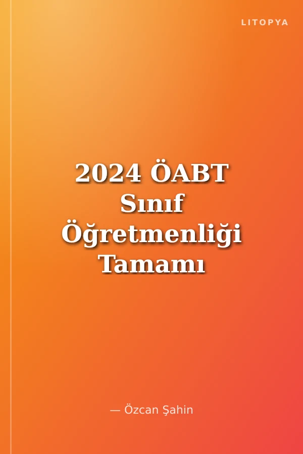 2024 ÖABT Sınıf Öğretmenliği Tamamı Çözümlü 10 Deneme Sınavı