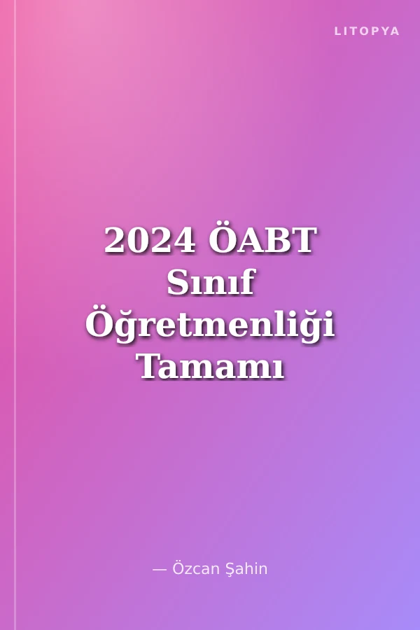 2024 ÖABT Sınıf Öğretmenliği Tamamı Çözümlü Soru Bankası