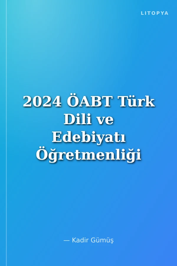 2024 ÖABT Türk Dili ve Edebiyatı Öğretmenliği Tamamı Çözümlü 7'li Fasikül Deneme