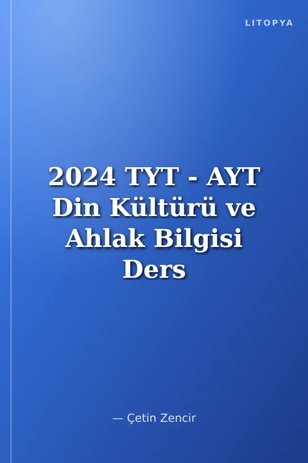2024 TYT - AYT Din Kültürü ve Ahlak Bilgisi Ders Notları ve Tamamı Çözümlü Soru Bankası