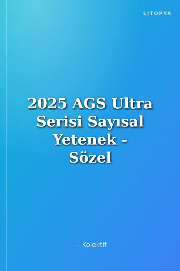 2025 AGS Ultra Serisi Sayısal Yetenek - Sözel Yetenek Tamamı Çözümlü Soru Bankası