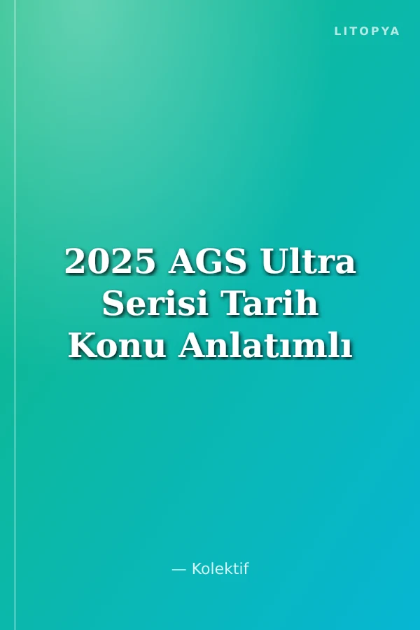 2025 AGS Ultra Serisi Tarih Konu Anlatımlı