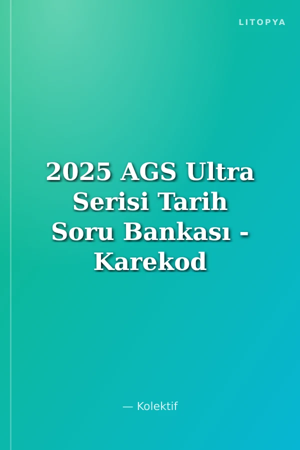 2025 AGS Ultra Serisi Tarih Soru Bankası - Karekod Çözümlü