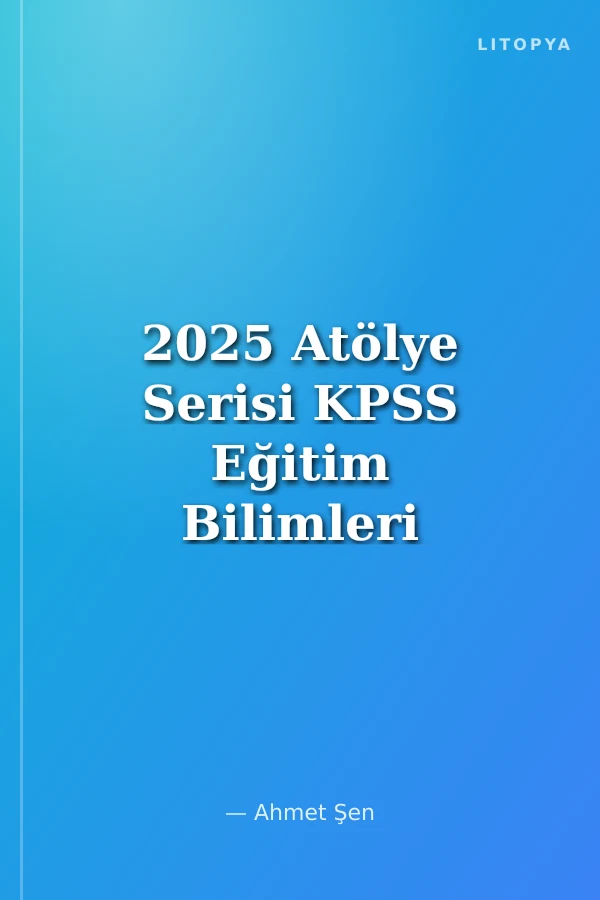 2025 Atölye Serisi KPSS Eğitim Bilimleri Ölçme ve Değerlendirme Tamamı Video Çözümlü Soru Bankası