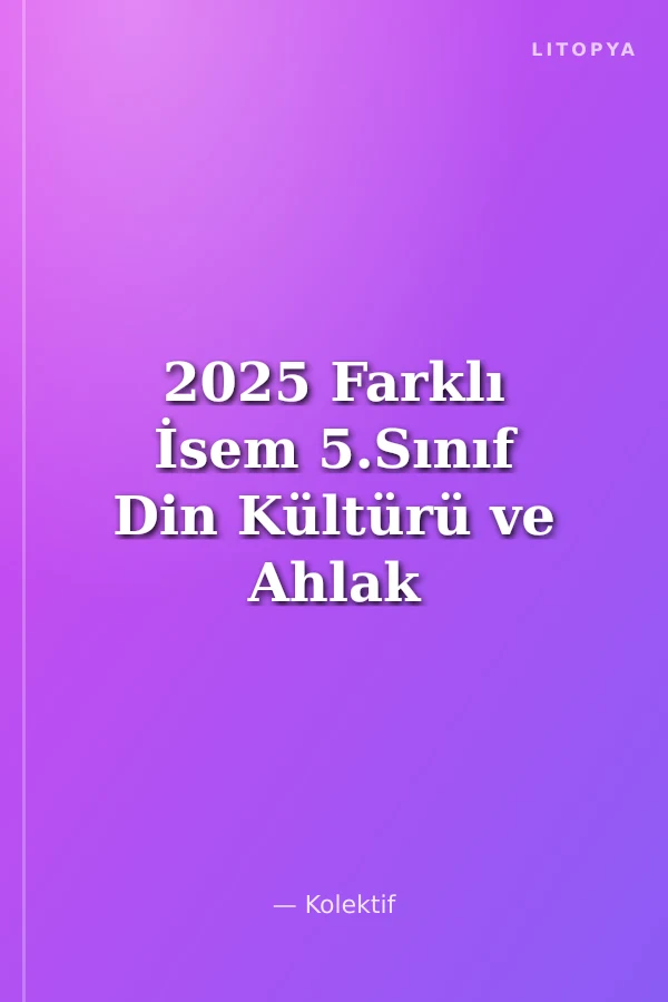 2025 Farklı İsem 5.Sınıf Din Kültürü ve Ahlak Bilgisi Soru Bankası