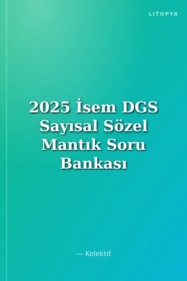 2025 İsem DGS Sayısal Sözel Mantık Soru Bankası