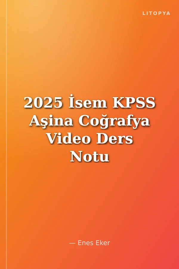 2025 İsem KPSS Aşina Coğrafya Video Ders Notu