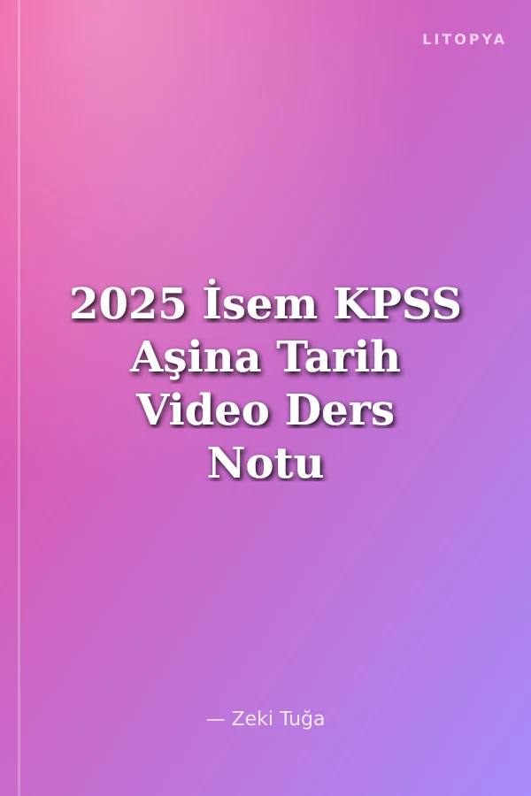 2025 İsem KPSS Aşina Tarih Video Ders Notu