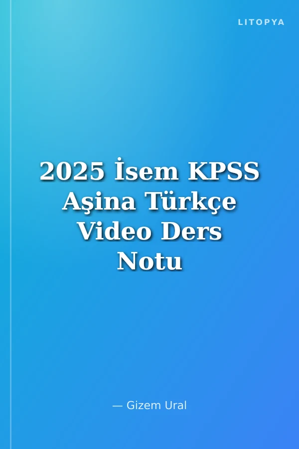 2025 İsem KPSS Aşina Türkçe Video Ders Notu