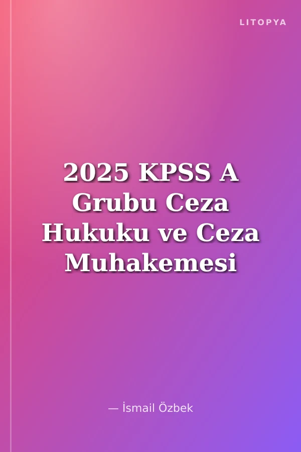 2025 KPSS A Grubu Ceza Hukuku ve Ceza Muhakemesi Hukuku Video Ders Notları